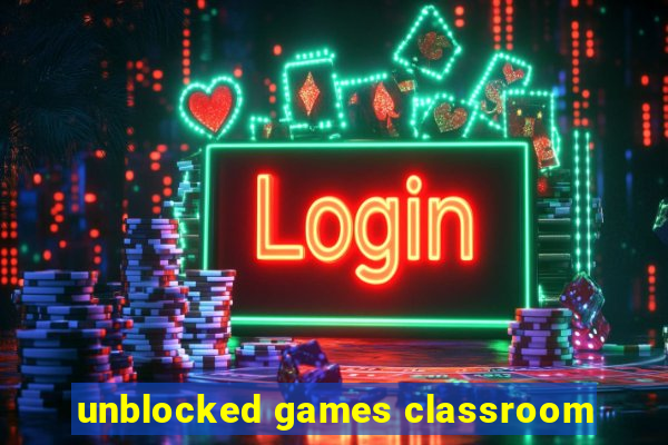 unblocked games classroom